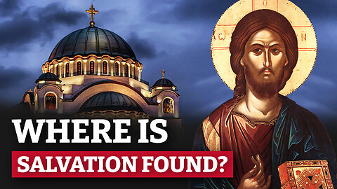Am I, Who Am Not Orthodox, Saved?