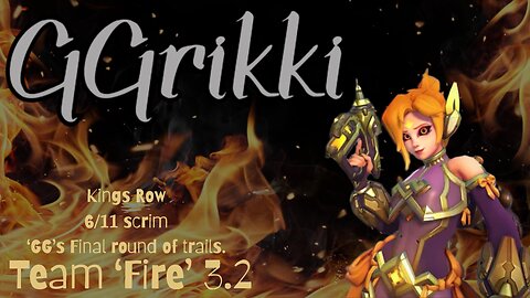 GG's Final round of Trails. Kings Row scrim. 3.2