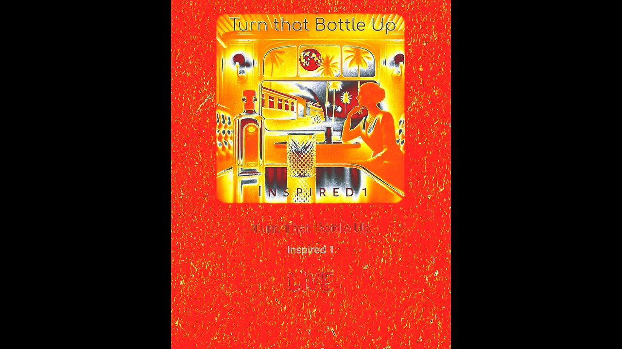 TURN THAT BOTTLE UP