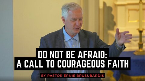 Do Not Be Afraid: A Call to Courageous Faith