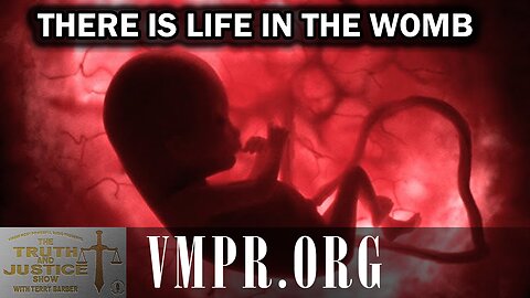 20 Jan 26, The Truth & Justice Show: There Is Life in the Womb