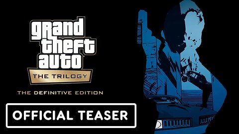 Grand Theft Auto - The Trilogy - The Definitive Edition - Official Teaser