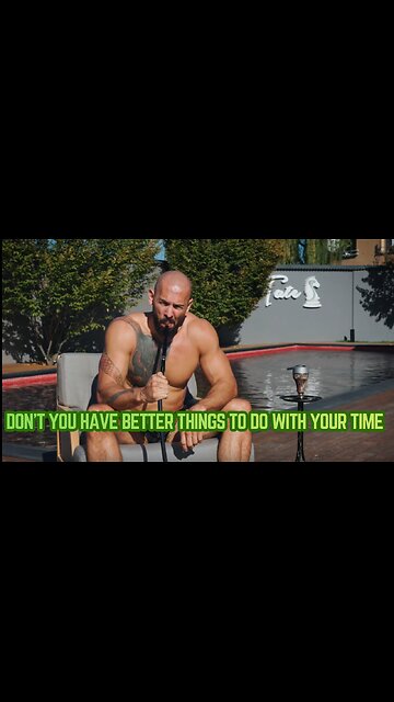 Andrew Tate " Don’t you have better things to do with your time?"