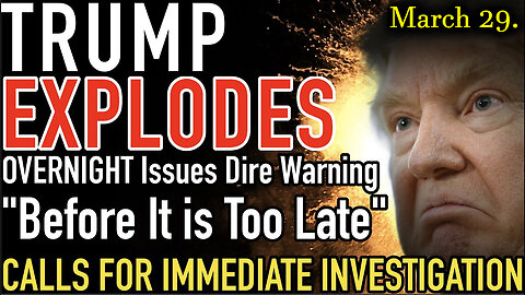 Trump EXPLODES OVERNIGHT with DIRE Warning! Calls For IMMEDIATE INVESTIGATION 'Before It's Too Late'
