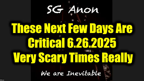 SG Anon Urgent Emergency 6.26.25: These Next Few Days Are Critical! Very Scary Times Really