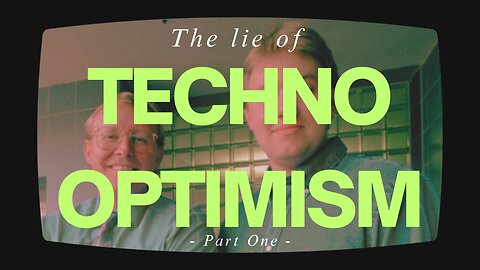 The Lie of Techno Optimism, Part One