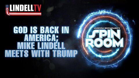 GOD IS BACK IN AMERICA; MIKE LINDELL MEETS WITH TRUMP