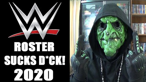 WWE Rant: The Roster Fuckin Sucks Dick! (2020) (GP17)