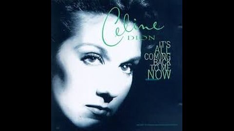 Céline Dion - It's All Coming Back to Me Now