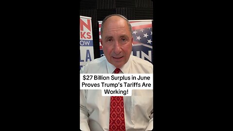 $27 Billion Surplus in June Proves Trump’s Tariffs Are Working!