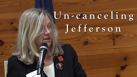 Ann McLean - Un-Canceling History and Heroes: Thomas Jefferson