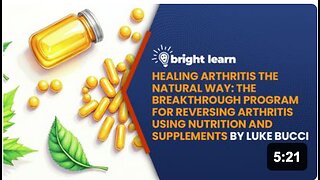 BrightLearn - Healing Arthritis the Natural Way: The Breakthrough Program for Reversing Arthritis Using Nutrition and Supplements by Luke Bucci