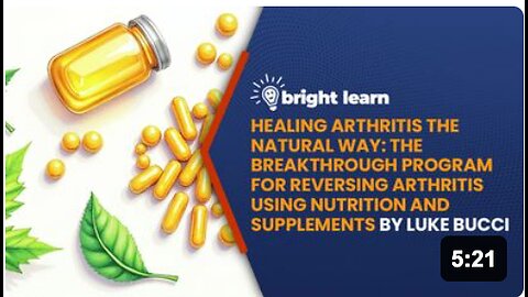 BrightLearn - Healing Arthritis the Natural Way: The Breakthrough Program for Reversing Arthritis Using Nutrition and Supplements by Luke Bucci