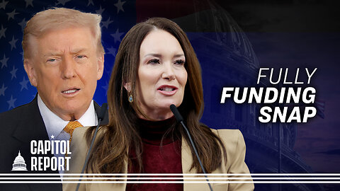 Trump Admin to Pay Full SNAP Benefits for November | Capitol Report