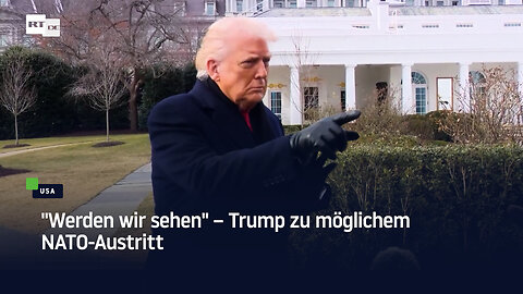 "Werden wir sehen" – Trump zu möglichem NATO-Austritt