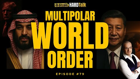🌍 The Rise of a Multipolar World Order: What It Means for Bitcoin, Macro & GeoPolitics | Episode 79