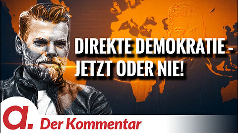 Der Kommentar #3: Direkte Demokratie – JETZT ODER NIE! | Von Kayvan Soufi-Siavash
