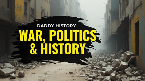Deep Dive into War, Politics & History with Daddy History - Bonus Eposide