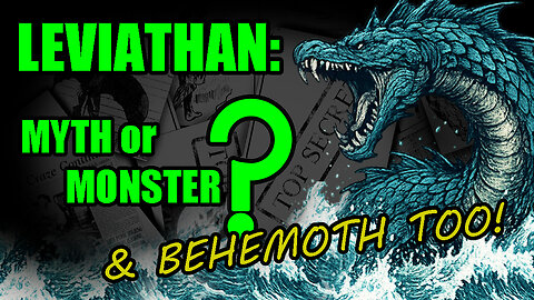 Leviathan: Myth or Monster? And Behemoth Too!
