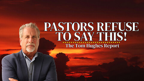 Pastors Refuse To Say This! | The Tom Hughes Report
