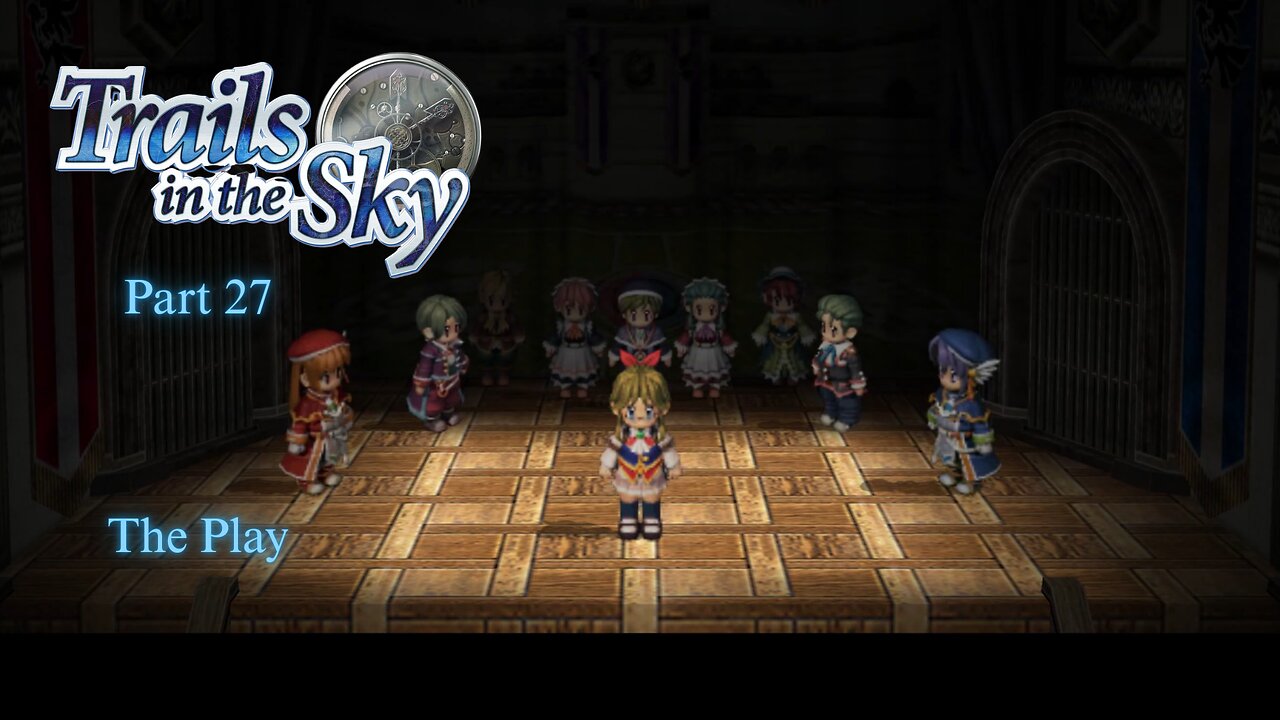 The Legend of Heroes Trails In The Sky Part 27 - The Play
