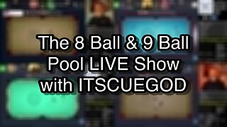 The 8 Ball & 9 Ball Pool LIVE Show with ITSCUEGOD