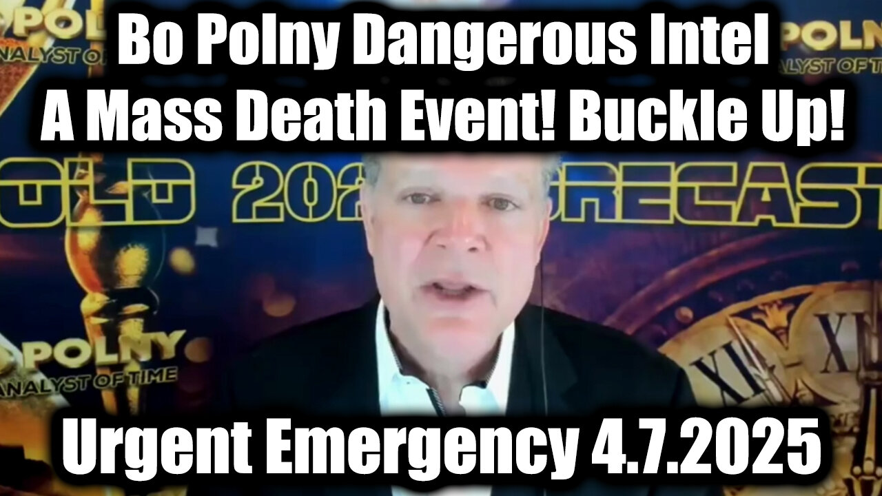 Bo Polny Dangerous Intel 4.7.25 - They're Preparing for A Mass Death Event! Buckle Up!