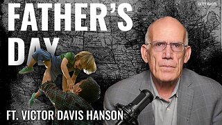 Victor Davis Hanson: Strong Fathers Build Civilizations—Weak Ones Lose Them