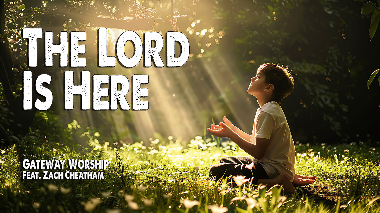 The Lord is Here | Gateway Worship (Feat. Zach Cheatham) (Worship Lyric Video)