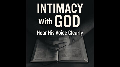 How to Deepen Your Intimacy with God A Biblical Guide to Hearing His Voice Clearly