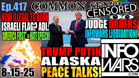 Ep.417 Trump/Putin Meet In Alaska! Judge Orders Liquidation of Infowars! Federal Court Rules Burning Israeli Flag ILLEGAL! ADL: “America First” = Hate Speech!