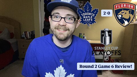 RSR7: Toronto Maple Leafs 2-0 Florida Panthers 2025 Stanley Cup Playoffs Round 2 Game 6 Review!