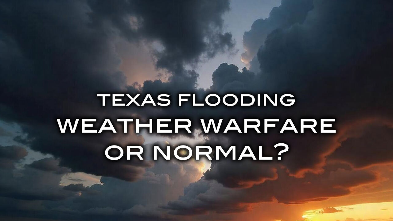 Texas Flooding - Weather Warfare or Normal?