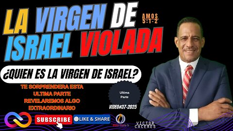 VIDEO#37-LA VIRGEN DE ISRAEL-Parte-4