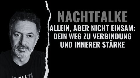 NACHTFALKE: Allein, aber nicht einsam: Dein Weg zu Verbindung und innerer Stärke