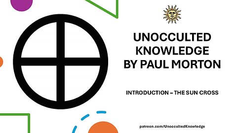 UNOCCULTED KNOWLEDGE – INTRODUCTION - THE SUN CROSS