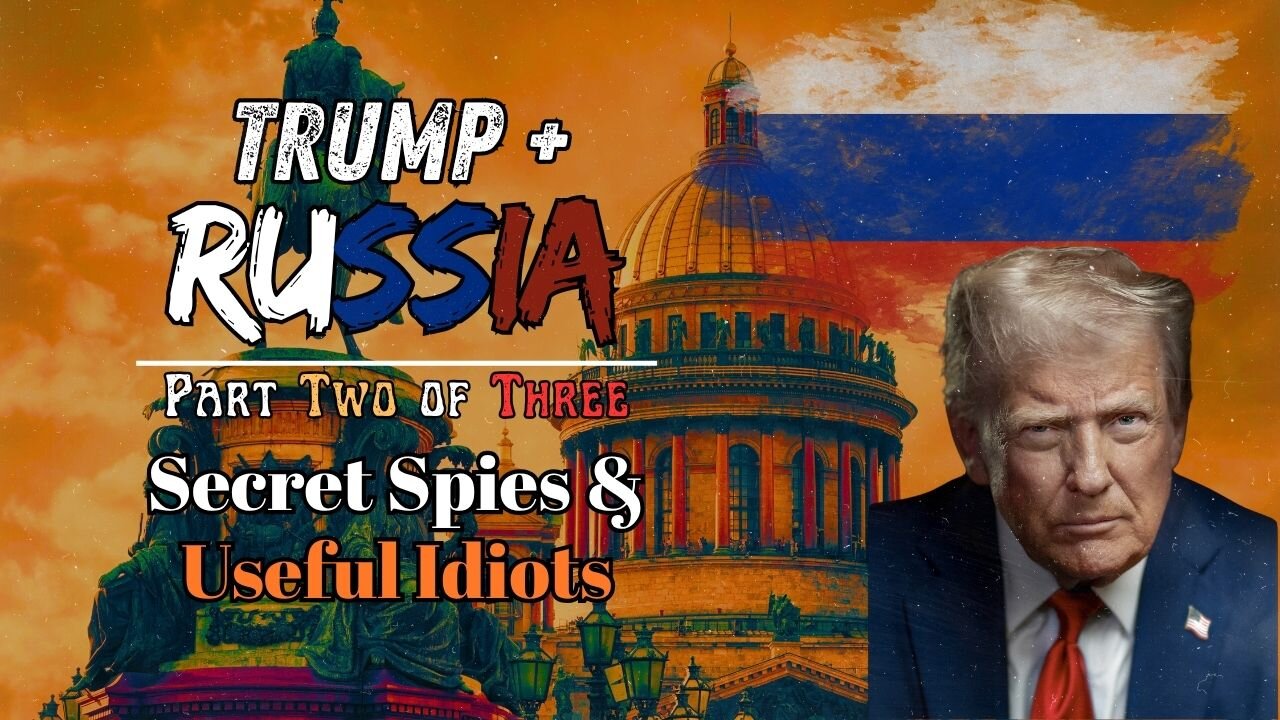 Trump & Russia: Part 2/3 - Secret Spies & Useful Idiots [Four Corners Mini-Doc]