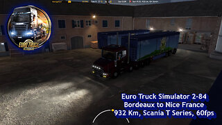 Euro Truck Simulator 2-84, Bordeaux to Nice France, 932 Km, Scania T Series, 60fps