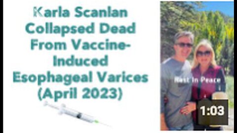 "VAXX Genocide: Karla Scanlan's Fatal Collapse from Vaccine-Induced Esophageal Varices, April 2023"