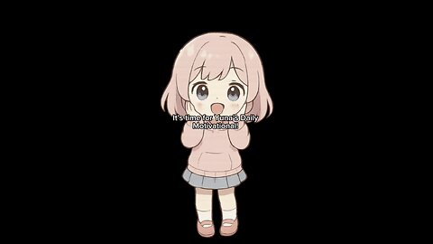 Yuna’s Daily Motivational | Keep Going!