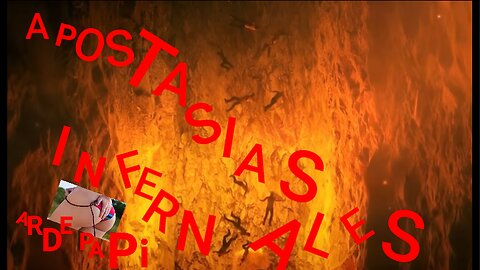 APOSTASIAS INFERNALES PARTE 1