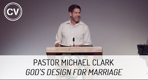 God's Design for Marriage - Genesis 2:18-25 - Pastor Michael Clark