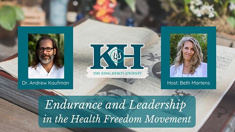 Andrew Kaufman: Endurance and Leadership in the Health Freedom Movement [King Hero Interview]