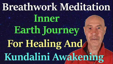 Breathwork Meditation Inner Earth Journey For Healing And Kundalini Awakening