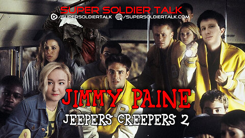 Super Soldier Talk - Jimmy Paine – Jeepers Creepers Part 2