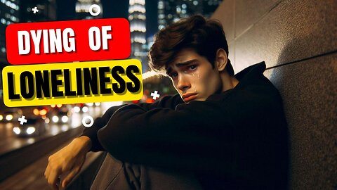 Loneliness -All Alone Is A Life No One Deserves