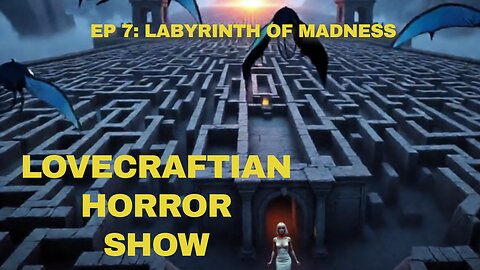 Echoes of Arkham Episode 7 | Labyrinth of Madness | Lovecraftian Horror Show