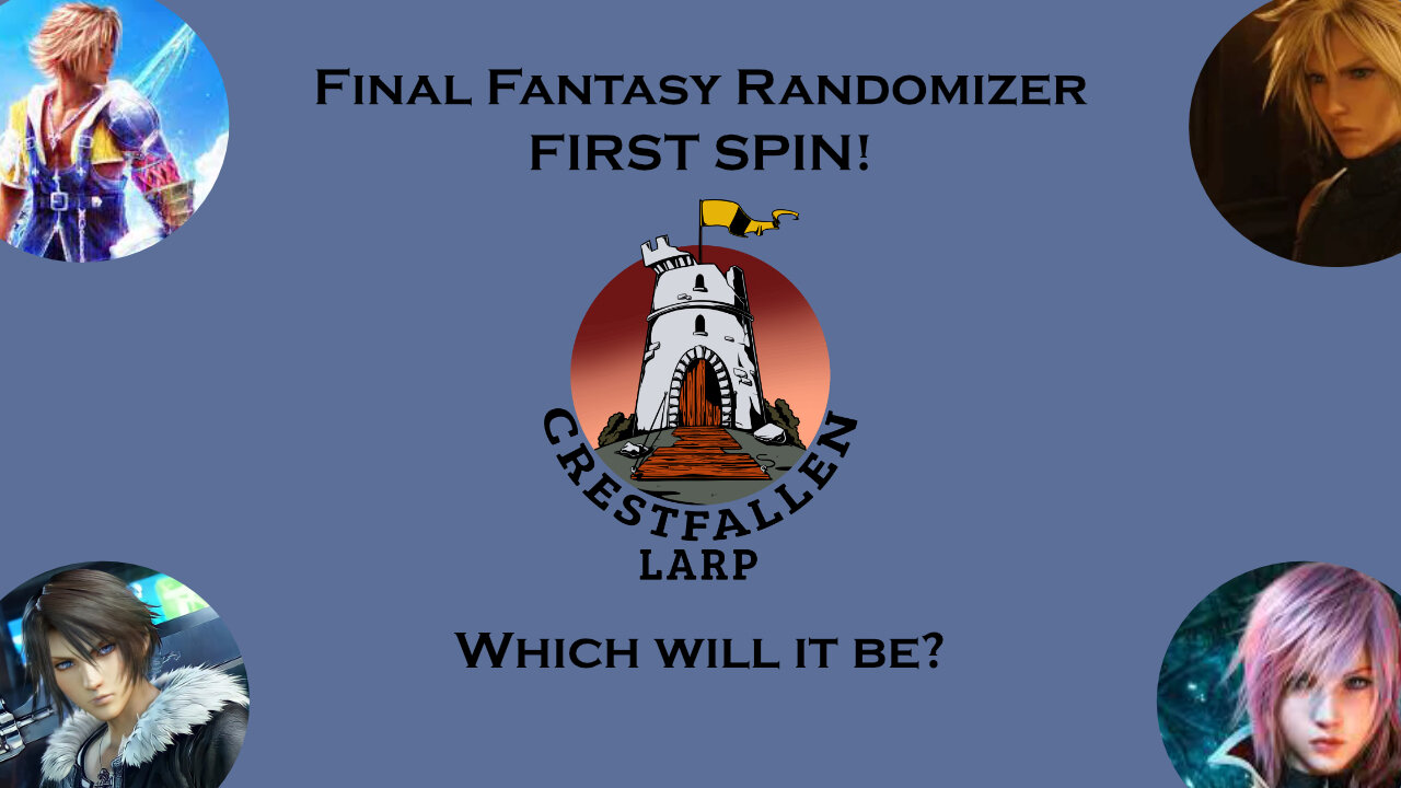 Crestfallen LARP - Final Fantasy Randomizer First Spin!