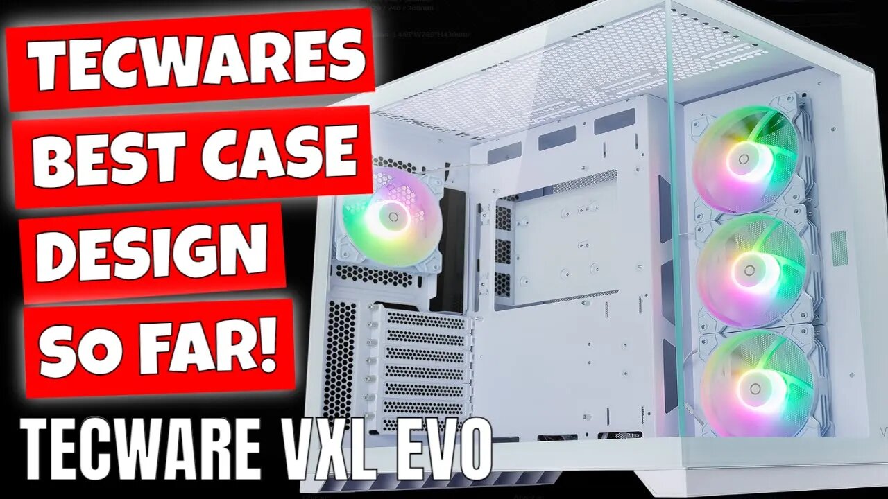 BEST Tecware Case Yet Tecware VXL EVO ARGB ATX Fishtank Goodness