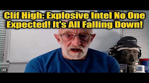CLIF HIGH: EXPLOSIVE INTEL NO ONE EXPECTED! IT'S ALL FALLING DOWN!